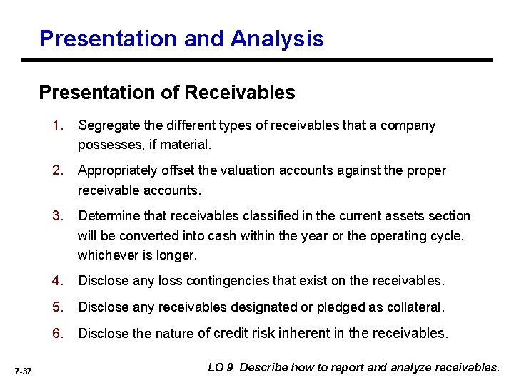 Presentation and Analysis Presentation of Receivables 1. Segregate the different types of receivables that