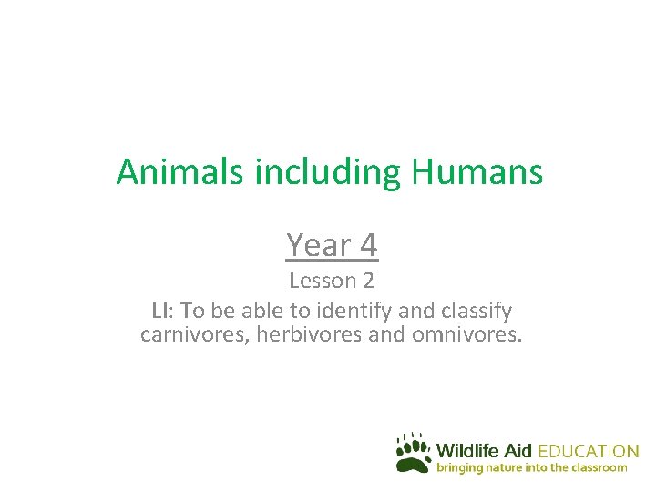 Animals including Humans Year 4 Lesson 2 LI: To be able to identify and