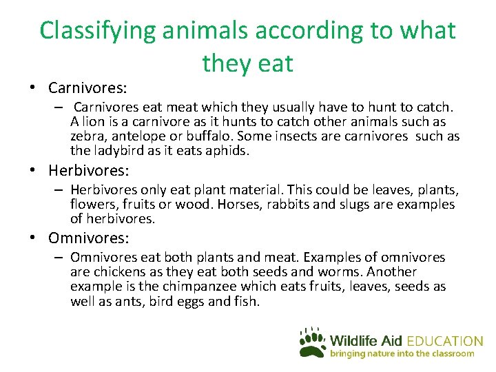 Classifying animals according to what they eat • Carnivores: – Carnivores eat meat which