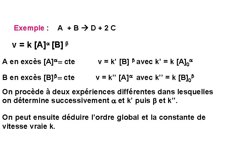 Exemple : A +B D+2 C v = k [A]a [B] b A en