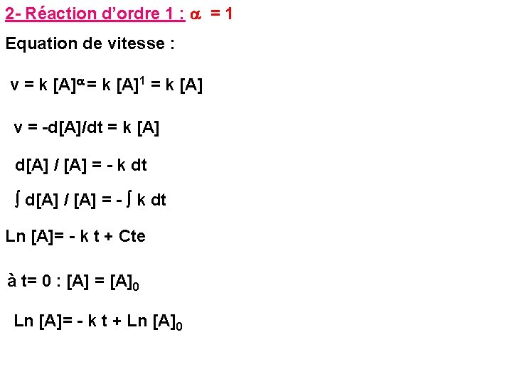 2 - Réaction d’ordre 1 : a = 1 Equation de vitesse : v