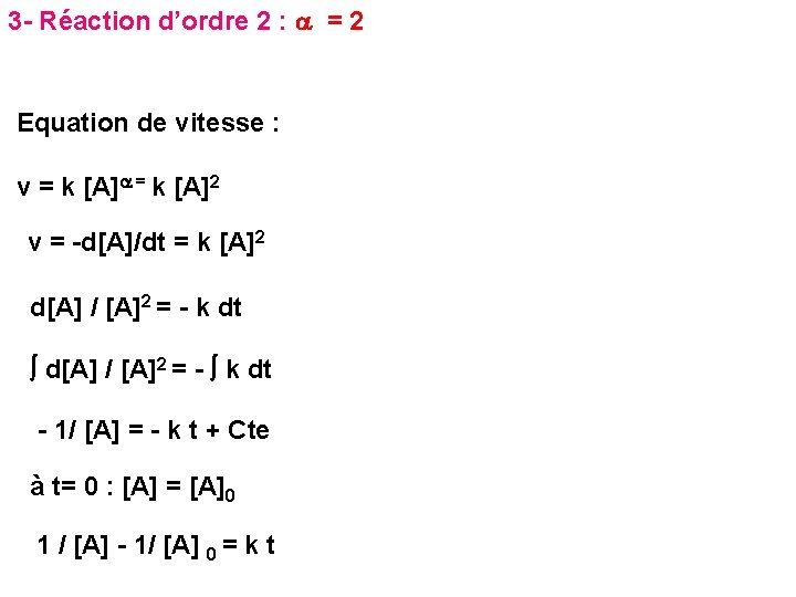 3 - Réaction d’ordre 2 : a = 2 Equation de vitesse : v