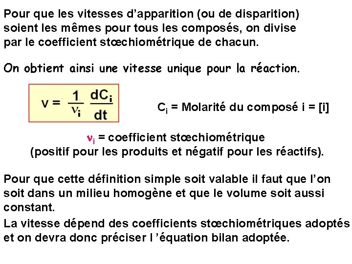 Pour que les vitesses d’apparition (ou de disparition) soient les mêmes pour tous les