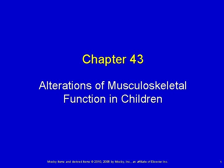 Chapter 43 Alterations of Musculoskeletal Function in Children Mosby items and derived items ©