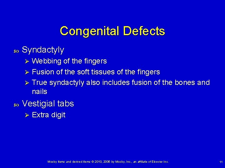 Congenital Defects Syndactyly Webbing of the fingers Ø Fusion of the soft tissues of