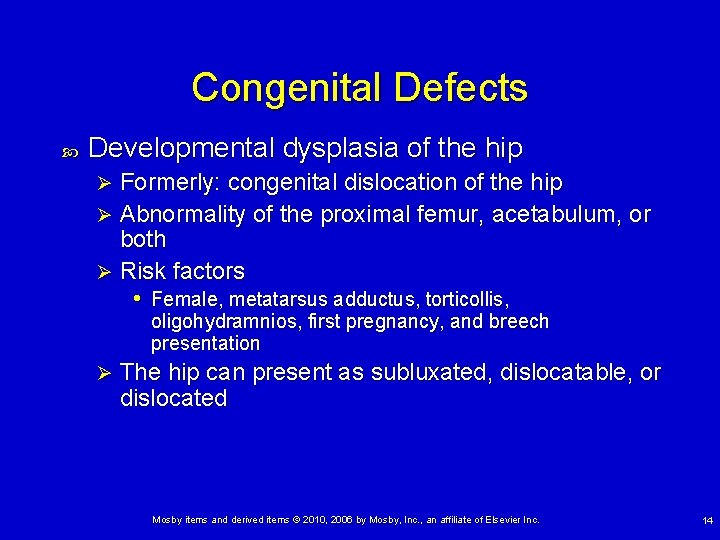 Congenital Defects Developmental dysplasia of the hip Formerly: congenital dislocation of the hip Ø