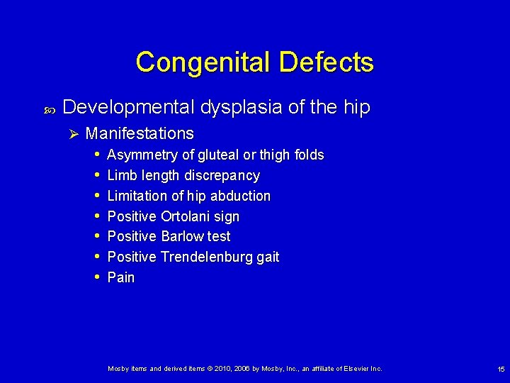 Congenital Defects Developmental dysplasia of the hip Ø Manifestations • Asymmetry of gluteal or