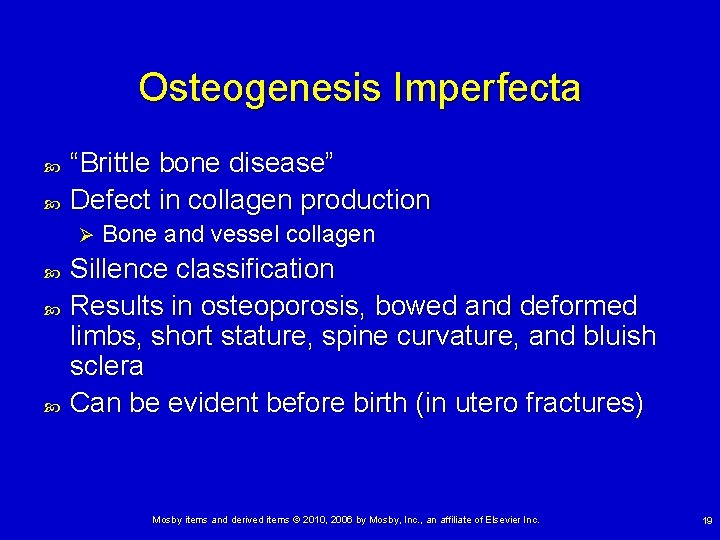 Osteogenesis Imperfecta “Brittle bone disease” Defect in collagen production Ø Bone and vessel collagen
