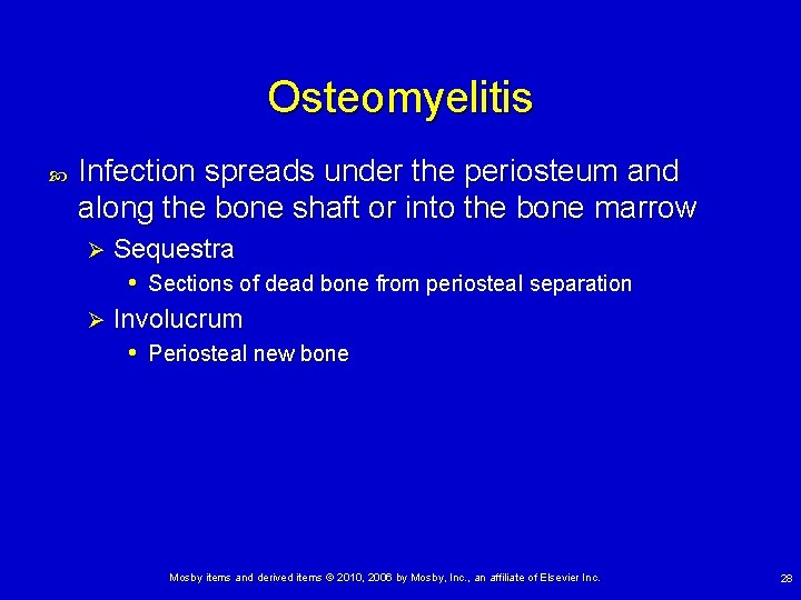 Osteomyelitis Infection spreads under the periosteum and along the bone shaft or into the