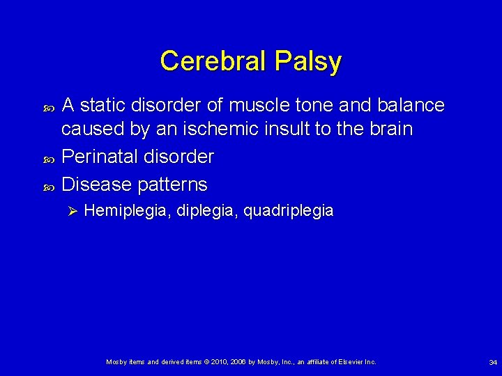 Cerebral Palsy A static disorder of muscle tone and balance caused by an ischemic