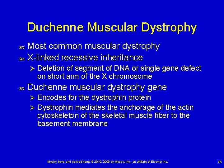 Duchenne Muscular Dystrophy Most common muscular dystrophy X-linked recessive inheritance Ø Deletion of segment