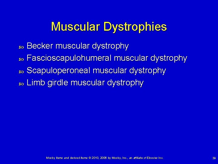 Muscular Dystrophies Becker muscular dystrophy Fascioscapulohumeral muscular dystrophy Scapuloperoneal muscular dystrophy Limb girdle muscular