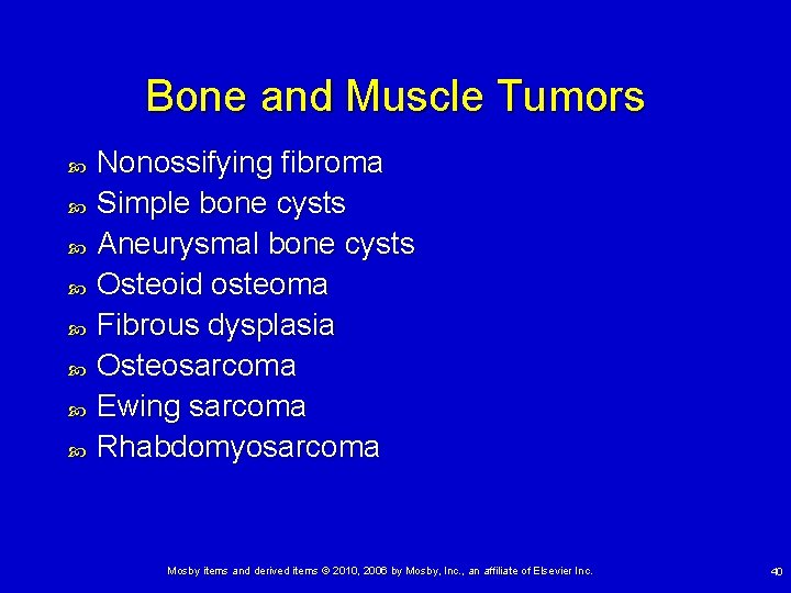 Bone and Muscle Tumors Nonossifying fibroma Simple bone cysts Aneurysmal bone cysts Osteoid osteoma