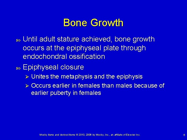 Bone Growth Until adult stature achieved, bone growth occurs at the epiphyseal plate through