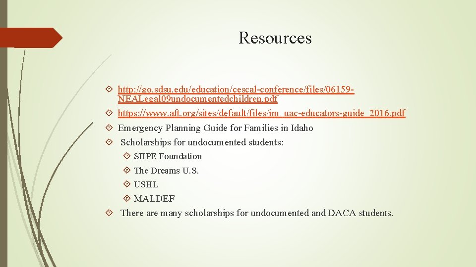 Resources http: //go. sdsu. edu/education/cescal-conference/files/06159 NEALegal 09 undocumentedchildren. pdf https: //www. aft. org/sites/default/files/im_uac-educators-guide_2016. pdf