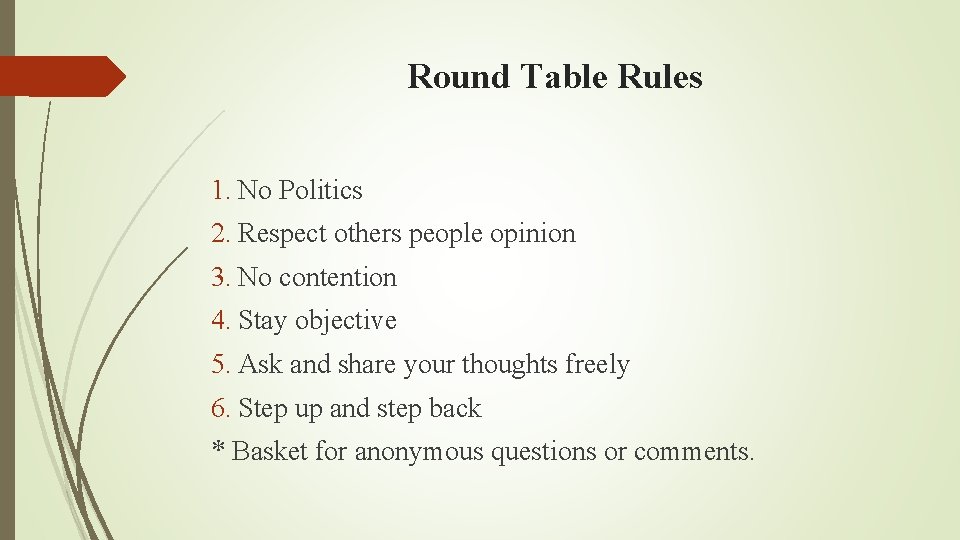 Round Table Rules 1. No Politics 2. Respect others people opinion 3. No contention
