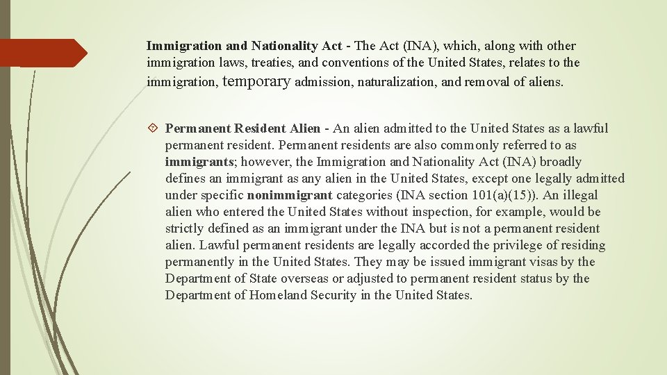 Immigration and Nationality Act - The Act (INA), which, along with other immigration laws,