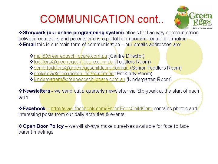 COMMUNICATION cont. . v. Storypark (our online programming system) allows for two way communication