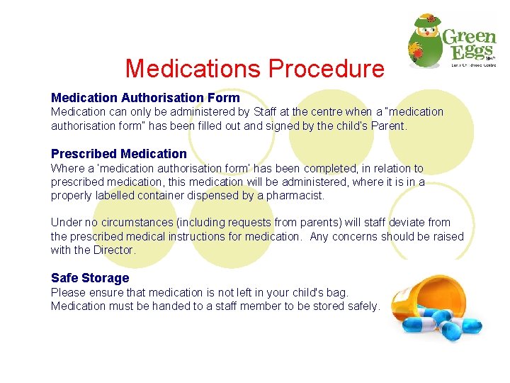 Medications Procedure Medication Authorisation Form Medication can only be administered by Staff at the
