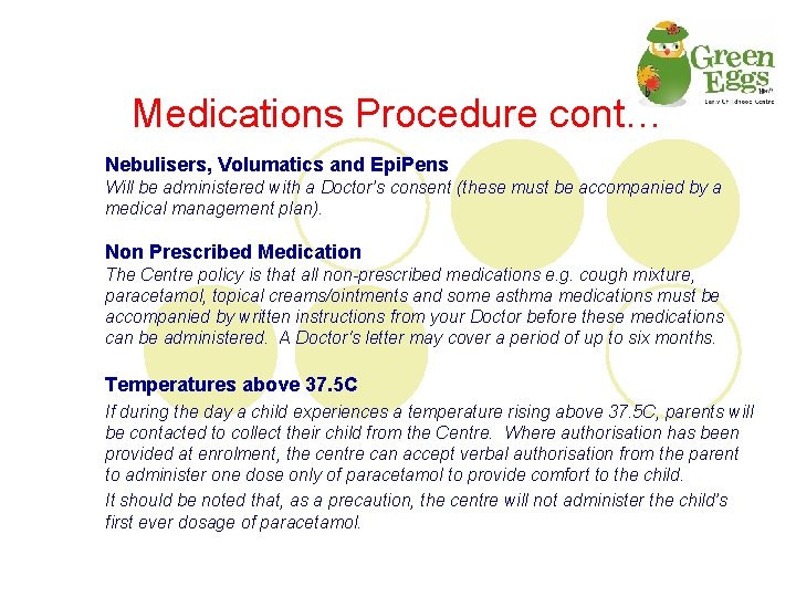 Medications Procedure cont… Nebulisers, Volumatics and Epi. Pens Will be administered with a Doctor’s