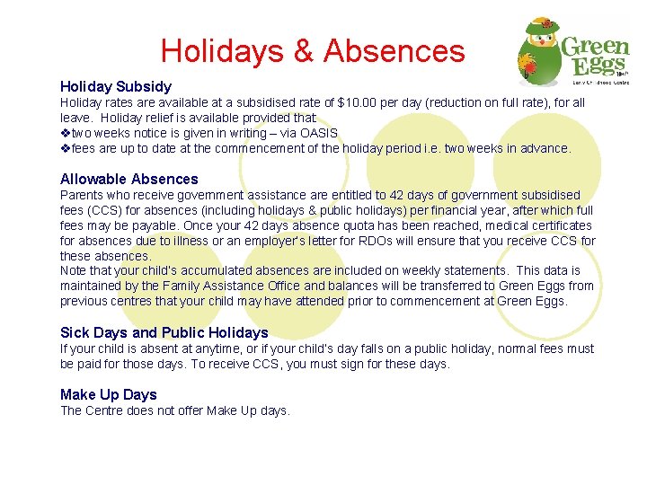 Holidays & Absences Holiday Subsidy Holiday rates are available at a subsidised rate of