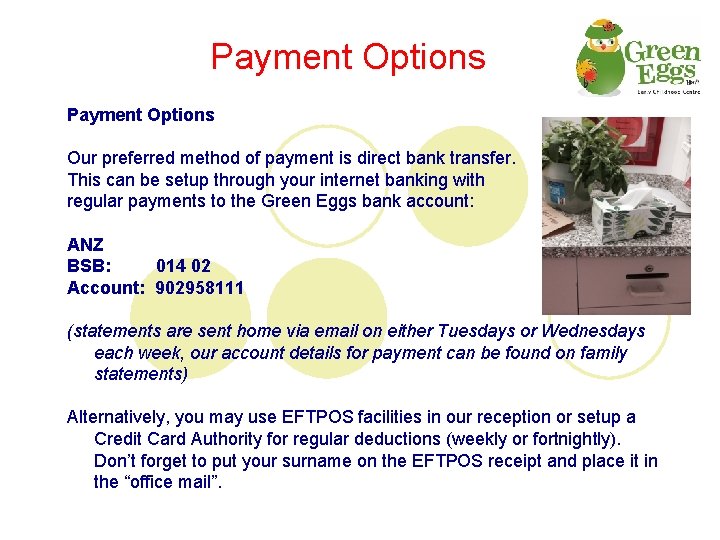Payment Options Our preferred method of payment is direct bank transfer. This can be