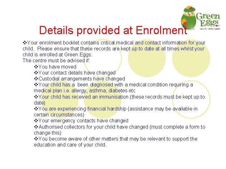 Details provided at Enrolment v. Your enrolment booklet contains critical medical and contact information