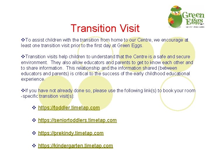 Transition Visit v. To assist children with the transition from home to our Centre,