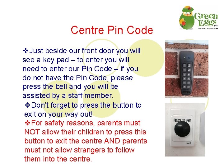 Centre Pin Code v. Just beside our front door you will see a key