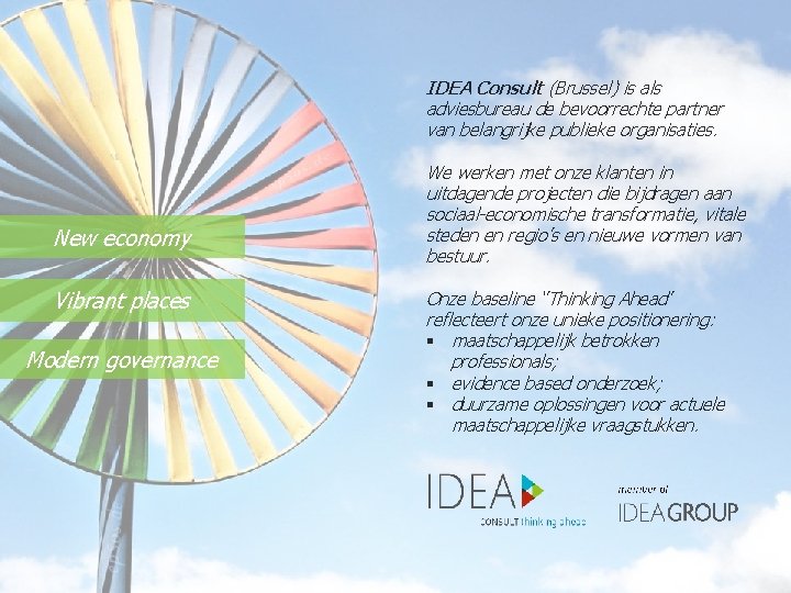 IDEA Consult (Brussel) is als adviesbureau de bevoorrechte partner van belangrijke publieke organisaties. New