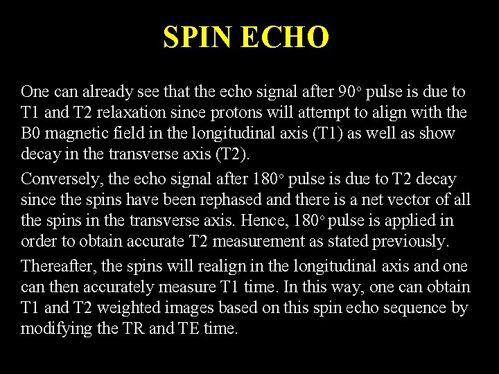 SPIN ECHO One can already see that the echo signal after 90 o pulse