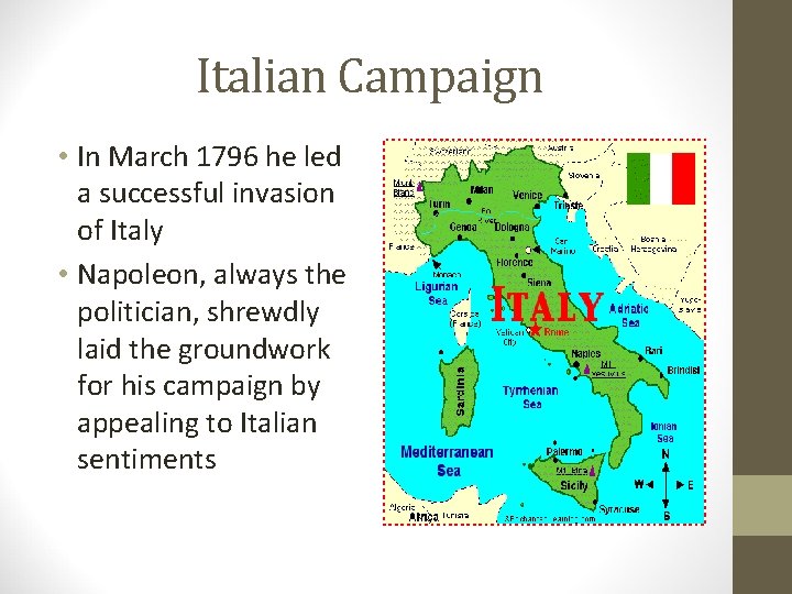Italian Campaign • In March 1796 he led a successful invasion of Italy •