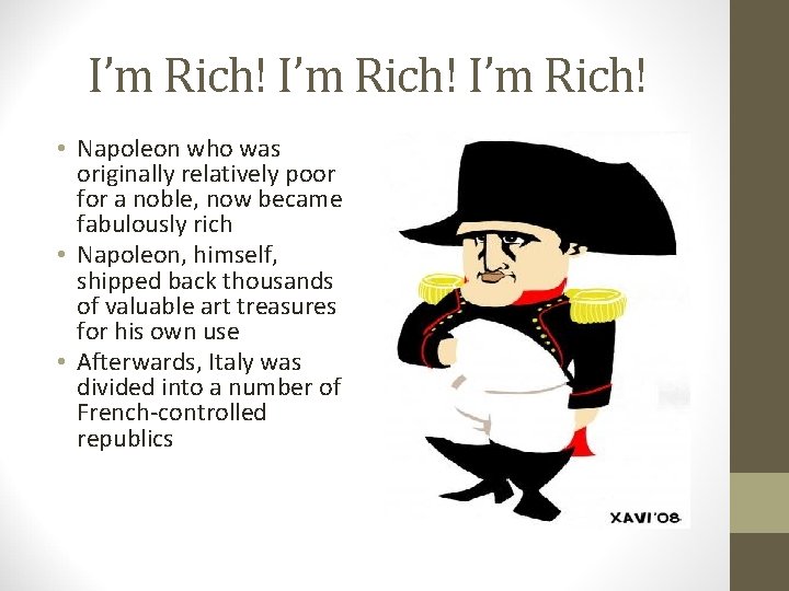 I’m Rich! • Napoleon who was originally relatively poor for a noble, now became