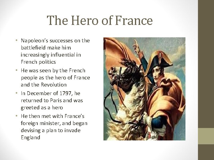 The Hero of France • Napoleon’s successes on the battlefield make him increasingly influential