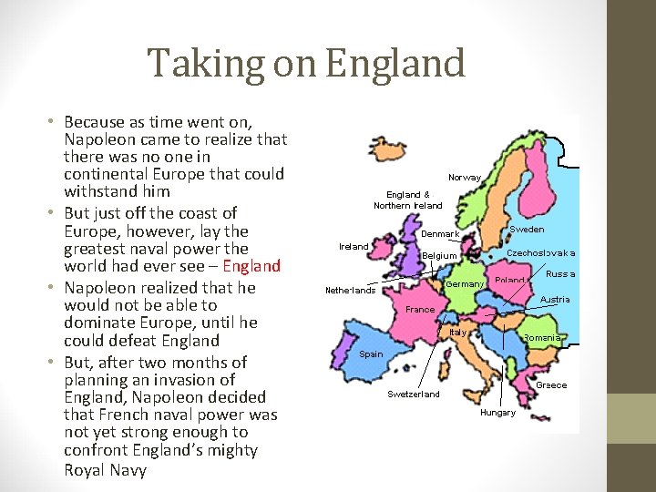 Taking on England • Because as time went on, Napoleon came to realize that