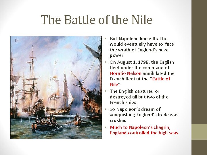The Battle of the Nile • But Napoleon knew that he would eventually have