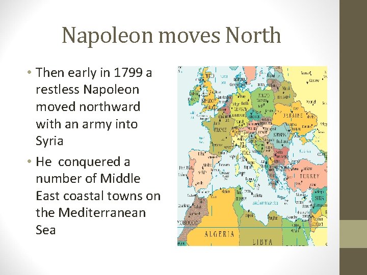 Napoleon moves North • Then early in 1799 a restless Napoleon moved northward with