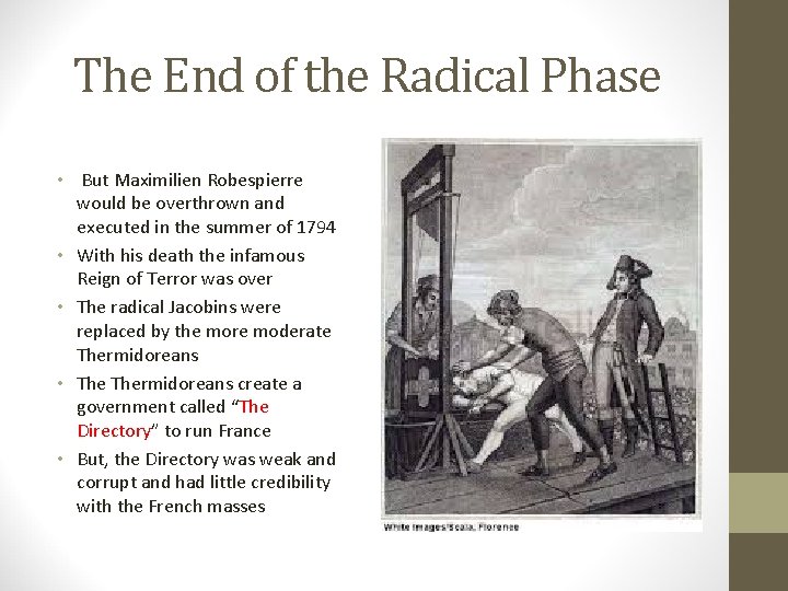 The End of the Radical Phase • But Maximilien Robespierre would be overthrown and