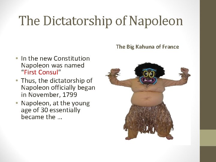 The Dictatorship of Napoleon The Big Kahuna of France • In the new Constitution
