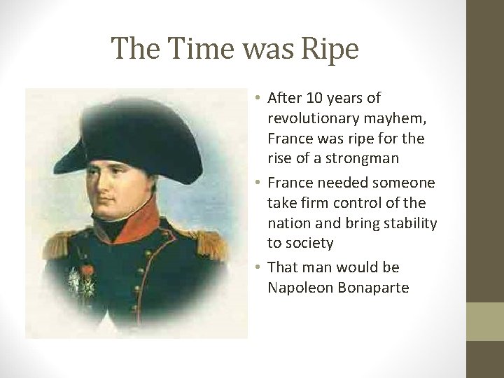 The Time was Ripe • After 10 years of revolutionary mayhem, France was ripe