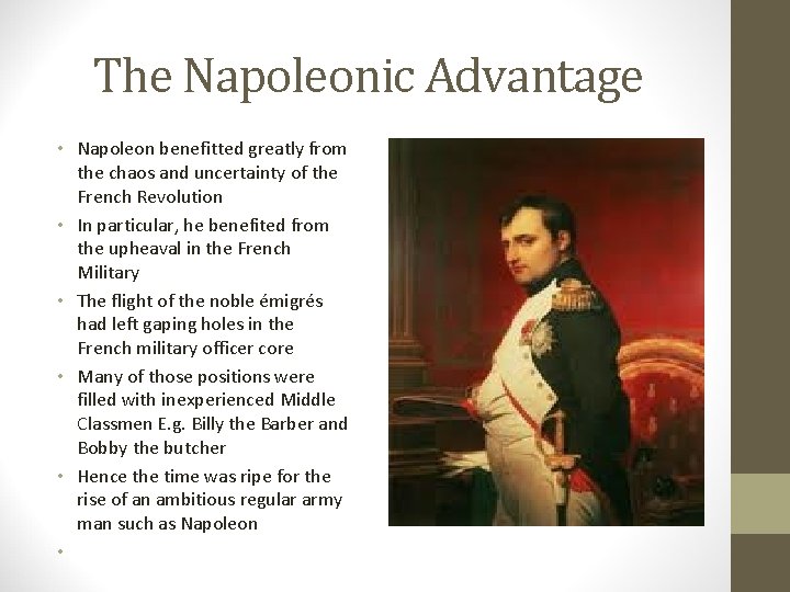 The Napoleonic Advantage • Napoleon benefitted greatly from the chaos and uncertainty of the