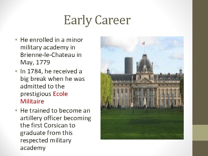 Early Career • He enrolled in a minor military academy in Brienne-le-Chateau in May,