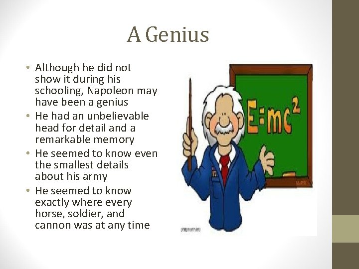 A Genius • Although he did not show it during his schooling, Napoleon may