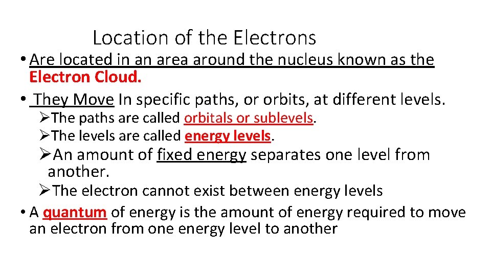 Location of the Electrons • Are located in an area around the nucleus known Location of the Electrons • Are located in an area around the nucleus known