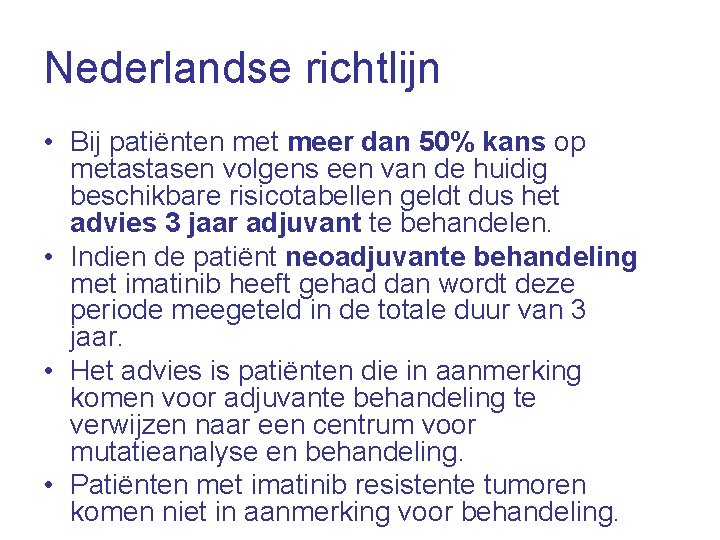 Nederlandse richtlijn • Bij patiënten met meer dan 50% kans op metastasen volgens een