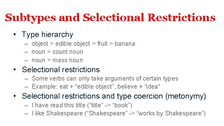 Subtypes and Selectional Restrictions • Type hierarchy – object > edible object > fruit