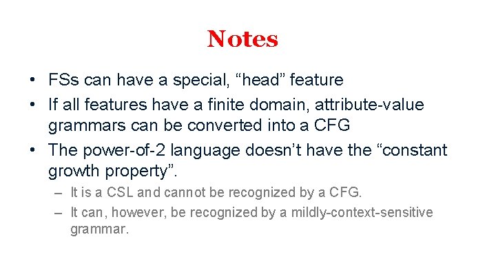 Notes • FSs can have a special, “head” feature • If all features have