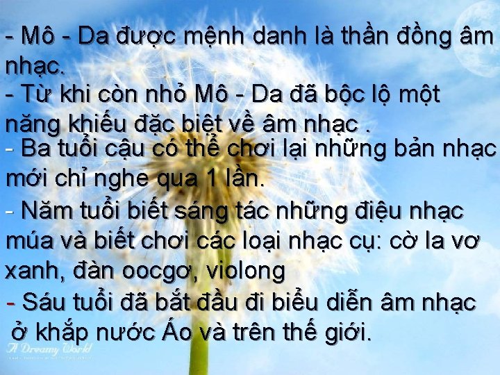  Mô Da được mệnh danh là thần đồng âm nhạc. Từ khi còn