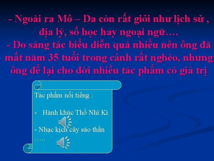 - Ngoài ra Mô – Da còn rất giỏi như lịch sử , địa