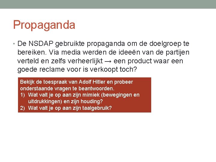 Propaganda • De NSDAP gebruikte propaganda om de doelgroep te bereiken. Via media werden